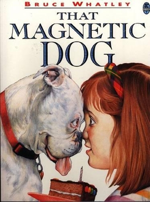 That Magnetic Dog by Bruce Whatley
