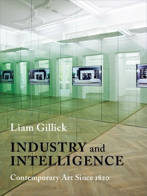 Industry and Intelligence: Contemporary Art Since 1820 book