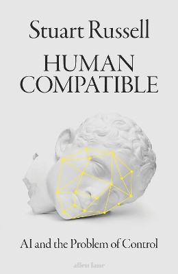 Human Compatible: AI and the Problem of Control by Stuart Russell