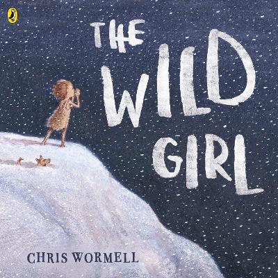The The Wild Girl by Christopher Wormell