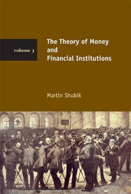 The Theory of Money and Financial Institutions by Martin Shubik