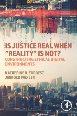 Is Justice Real When “Reality is Not?: Constructing Ethical Digital Environments book