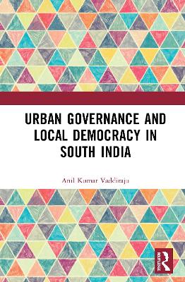 Urban Governance and Local Democracy in South India book