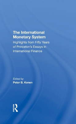 The International Monetary System: Highlights From Fifty Years Of Princeton's Essays In International Finance book