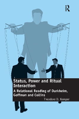 Status, Power and Ritual Interaction: A Relational Reading of Durkheim, Goffman and Collins book