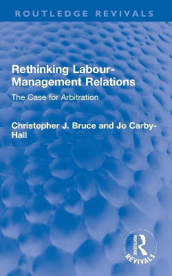 Rethinking Labour-Management Relations: The Case for Arbitration by Christopher J. Bruce