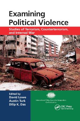 Examining Political Violence: Studies of Terrorism, Counterterrorism, and Internal War by David Lowe