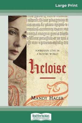 Heloise: Forbidden love in a hostile world (16pt Large Print Edition) by Mandy Hager