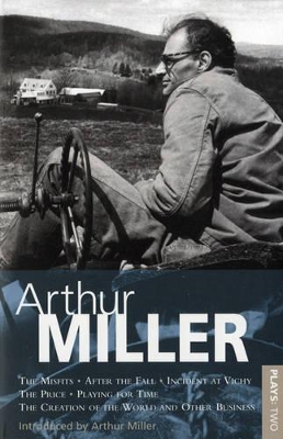 Miller Plays: v.2: Misfits; After the Fall; Incident at Vichy; The Price; Creation of the World; Playing for Time by Arthur Miller