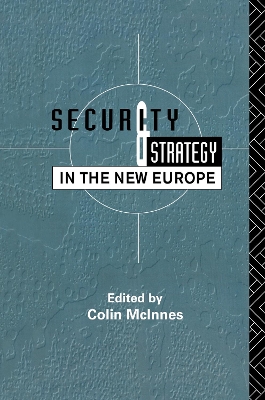 Security and Strategy in the New Europe by Colin McInnes