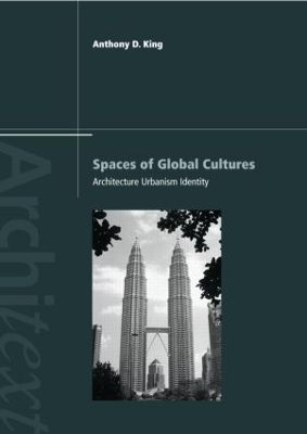 Spaces of Global Cultures by Anthony King