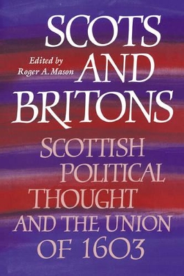 Scots and Britons by Roger A. Mason