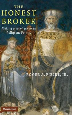 The Honest Broker by Roger A. Pielke, Jr