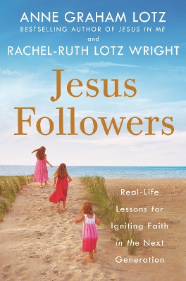 Jesus Followers: Real-Life Lessons for Igniting Faith in the Next Generation book