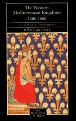 The Western Mediterranean Kingdoms by David S H Abulafia