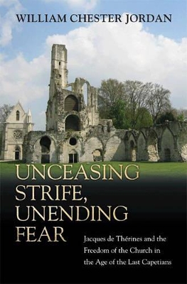 Unceasing Strife, Unending Fear by William Chester Jordan