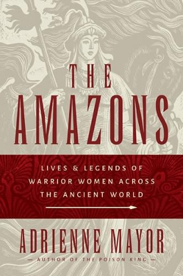 The Amazons by Adrienne Mayor