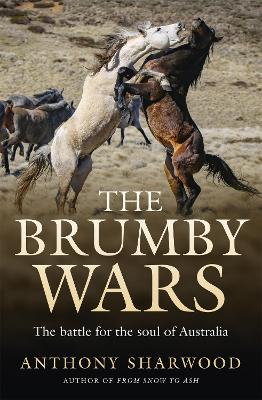 The Brumby Wars: The battle for the soul of Australia by Anthony Sharwood