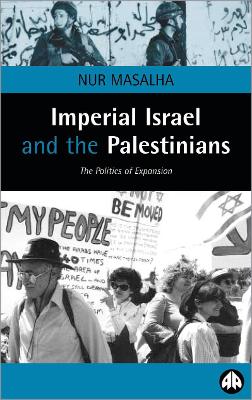 Imperial Israel and the Palestinians by Nur Masalha