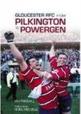 Gloucester RFC From Pilkington to Powergen book