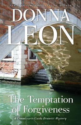 The Temptation of Forgiveness: A Commissario Guido Brunetti Mystery by Donna Leon