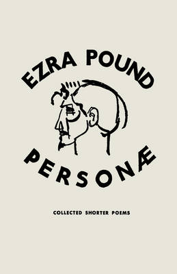 Personae: Revised Edition: Poetry by Ezra Pound