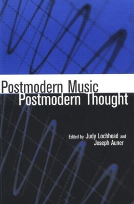 Postmodern Music/postmodern Thought by Judy Lochhead