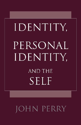 Identity, Personal Identity and the Self by John Perry