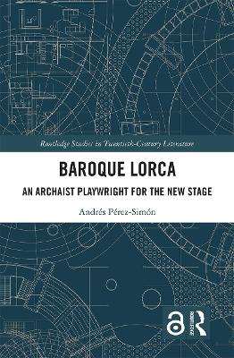 Baroque Lorca: An Archaist Playwright for the New Stage book