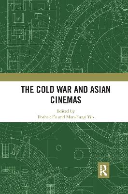 The Cold War and Asian Cinemas by Poshek Fu