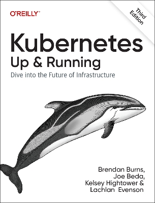 Kubernetes - Up and Running: Dive into the Future of Infrastructure book