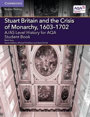 A/AS Level History for AQA Stuart Britain and the Crisis of Monarchy, 1603-1702 Student Book book