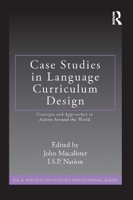 Case Studies in Language Curriculum Design: Concepts and Approaches in Action Around the World by John Macalister