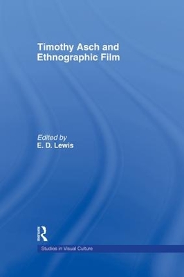 Timothy Asch and Ethnographic Film by E.D Lewis