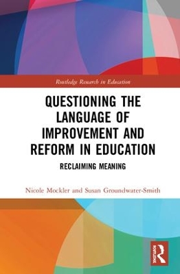 Questioning the Language of Improvement and Reform in Education by Nicole Mockler