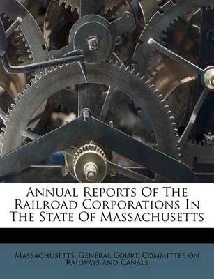 Annual Reports of the Railroad Corporations in the State of Massachusetts book