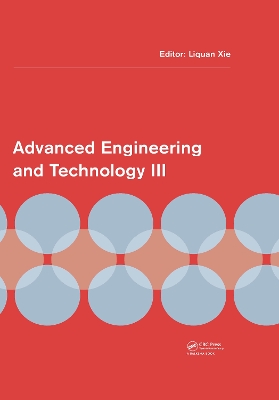 Advanced Engineering and Technology III: Proceedings of the 3rd Annual Congress on Advanced Engineering and Technology (CAET 2016), Hong Kong, 22-23 October 2016 by Liquan Xie