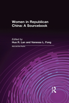 Women in Republican China: A Sourcebook: A Sourcebook by Hua R. Lan