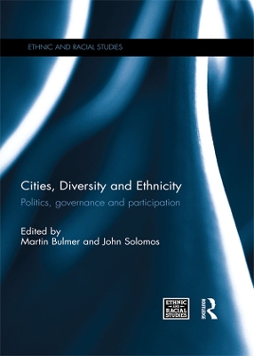 Cities, Diversity and Ethnicity: Politics, Governance and Participation by Martin Bulmer