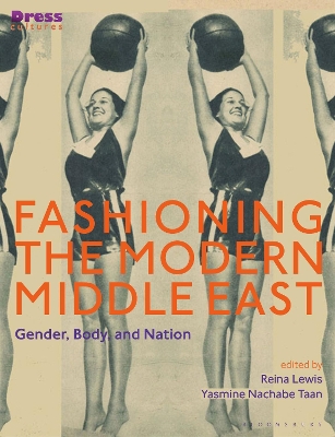 Fashioning the Modern Middle East: Gender, Body, and Nation by Reina Lewis