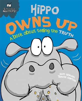 Behaviour Matters: Hippo Owns Up - A book about telling the truth book
