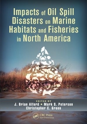 Impacts of Oil Spill Disasters on Marine Habitats and Fisheries in North America by J. Brian Alford