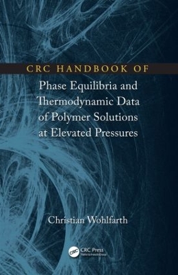 CRC Handbook of Phase Equilibria and Thermodynamic Data of Polymer Solutions at Elevated Pressures book