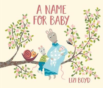A Name for Baby by Lizi Boyd