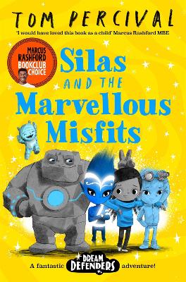 Silas and the Marvellous Misfits: A Marcus Rashford Book Club Choice by Tom Percival