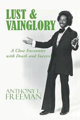 Lust & Vainglory: A Close Encounter with Death and Success book