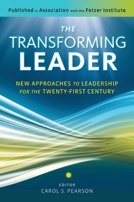 Transforming Leader: New Approaches to Leadership for the Twenty-First Century book