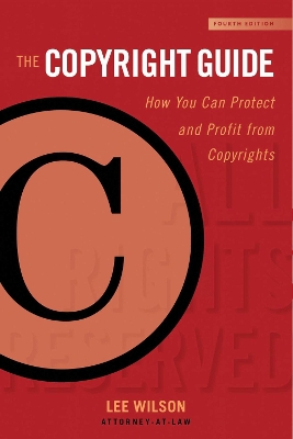 The Copyright Guide by Lee Wilson