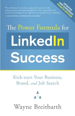 The Power Formula for LinkedIn Success: Kick-start Your Business, Brand, and Job Search book