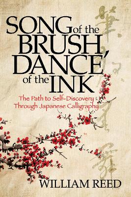 Song of the Brush, Dance of the Ink: Reclaiming the Five Treasures of Japanese Calligraphy book